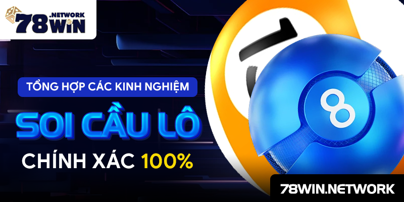 Tổng hợp các kinh nghiệm soi cầu lô chính xác 100%